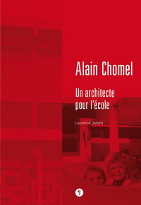 Alain Chomel. Un architecte pour l'école