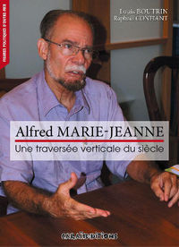 Alfred Marie-Jeanne - une traversée verticale du siècle