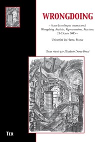 Wrongdoing - actes du Colloque international Wrongdoing, realities, representations, reactions, 23-25 juin 2015,