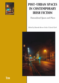 Post-Urban Spaces in Contemporary Irish Fiction