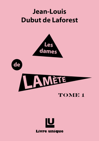 Les dames de Lamète, Tome 1