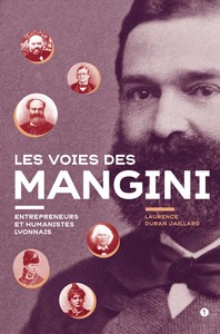 Les voies des Mangini. Entrepreneurs et humanistes lyonnais