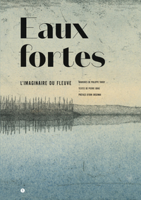 EAUX FORTES. L'IMAGINAIRE DU FLEUVE