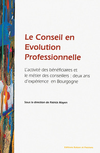 Le conseil en évolution professionnelle - l'activité des bénéficiaires et le métier des conseillers