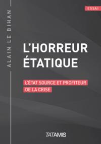 L'horreur étatique - essai sur la réforme de l'État