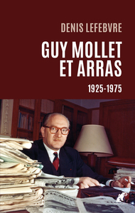 Guy Mollet et Arras · 1925-1975