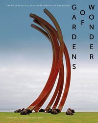 Gardens of Wonder The Most Beautiful Sculpture Gardens of the World /anglais