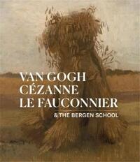 VAN GOGH, CEZANNE, LE FAUCONNIER & THE BERGEN SCHOOL /ANGLAIS