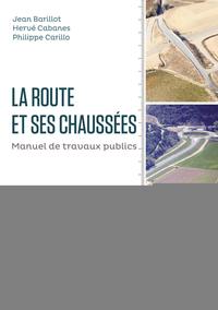 LA ROUTE ET SES CHAUSSEES - MANUEL DE TRAVAUX PUBLICS