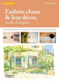 ENDUITS CHAUX ET LEUR DECOR, MODE D'EMPLOI - INTERIEURS ET EXTERIEURS. A PIERRES VUES. ISOLANTS CHAU