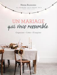 UN MARIAGE QUI VOUS RESSEMBLE - ORGANISER. CREER. S'INSPIRER
