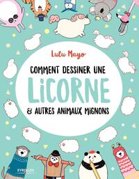 COMMENT DESSINER UNE LICORNE ET AUTRES ANIMAUX MIGNONS