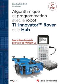 ALGORITHMIQUE ET PROGRAMMATION AVEC LE ROBOT TI-INNOVATOR TM ROVER ET LE HUB - CONCEPTION DE PROJETS