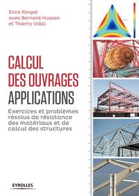 CALCUL DES OUVRAGES : APPLICATIONS - EXERCICES ET PROBLEMES RESOLUS DE RESISTANCE DES MATERIAUX ET D