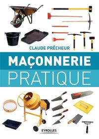 MACONNERIE PRATIQUE - BASES, METHODE ET PROJETS A REALISER SOI-MEME