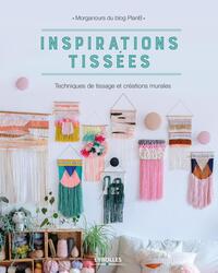 INSPIRATIONS TISSEES - TECHNIQUES DE TISSAGE ET CREATIONS MURALES