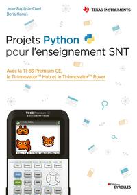 PROJETS PYTHON POUR L'ENSEIGNEMENT SNT - AVEC LA TI-83 PREMIUMET#8482; CE, LE TI-INNOVATOR HUB ET LE