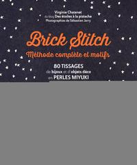 BRICK STITCH : METHODE COMPLETE ET MOTIFS - 80 TISSAGES DE BIJOUX ET D'OBJETS DECO EN PERLES MIYUKI