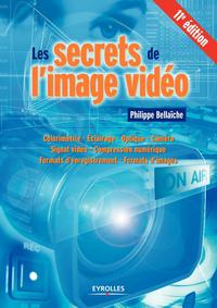 LES SECRETS DE L'IMAGE VIDEO - COLORIMETRIE - ECLAIRAGE - OPTIQUE - CAMERA - SIGNAL VIDEO - COMPRESS