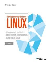 DEVELOPPEMENT SYSTEME SOUS LINUX - ORDONNANCEMENT MULTITACHE, GESTION MEMOIRE, COMMUNICATIONS, PROGR