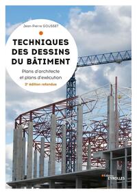 TECHNIQUES DES DESSINS DU BATIMENT - PLANS D'ARCHITECTES ET PLANS D'EXECUTION