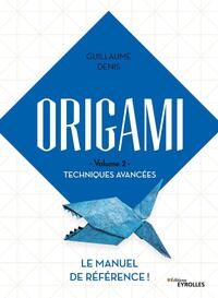 Origami Volume 2 Techniques avancées