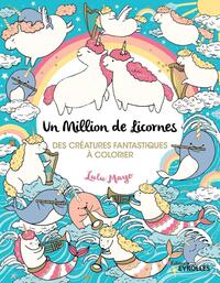 UN MILLION DE LICORNES - DES CREATURES FANTASTIQUES A COLORIER