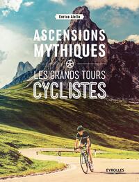 Ascensions mythiques - Les grands tours cyclistes