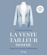 LA VESTE TAILLEUR HOMME - GUIDE DE MONTAGE TRADITIONNEL. PATRON A TAILLE REELLE INCLUS DU 46 AU 54