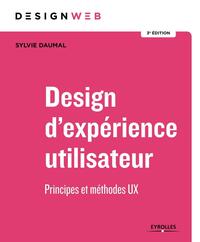 DESIGN D'EXPERIENCE UTILISATEUR - 3E EDITION - PRINCIPES ET METHODES UX