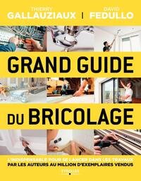 GRAND GUIDE DU BRICOLAGE - L'INDISPENSABLE POUR SE LANCER DANS LES TRAVAUX