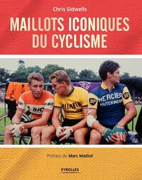 MAILLOTS ICONIQUES DU CYCLISME - PREFACE DE MARC MADIOT