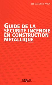 GUIDE DE LA SECURITE INCENDIE EN CONSTRUCTION METALLIQUE - 3EME EDITON