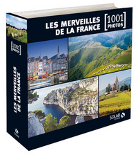 LES MERVEILLES DE LA FRANCE - 1001 PHOTOS -NOUVELLE EDITION-