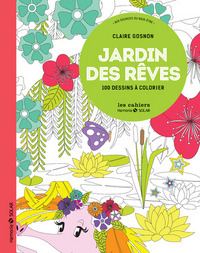 Jardin des rêves - 100 dessins à colorier - aux sources du bien-être