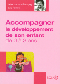 Accompagner le développement de son enfant de 0 à 3 ans - Mes consultations psy