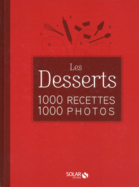 Les desserts en 1000 recettes 1000 photos - NE