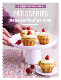 Pâtisseries pour petits et grands - 100 recettes à dévorer