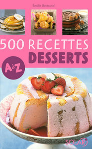 500 RECETTES DESSERTS DE A A Z