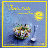 Verrines nouvelles - Le meilleur des variations gourmandes