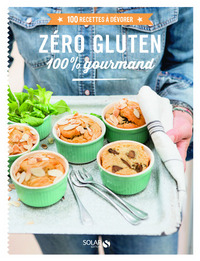 ZERO GLUTEN 100% GOURMAND - 100 RECETTES A DEVORER