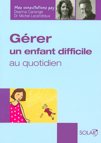 Gérer un enfant difficile au quotidien - Mes consultations psy