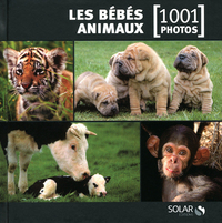 Les bébés animaux en 1001 photos - NE