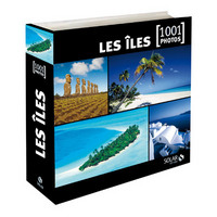 LES ILES DU MONDE - 1001 PHOTOS -NOUVELLE EDITION-