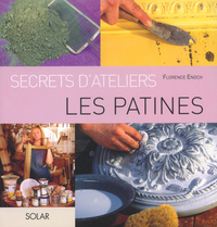 Les patines - Secrets d'ateliers