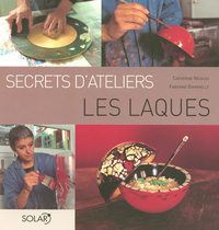 Les laques - Secrets d'ateliers