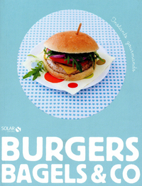 Burgers, bagels & co - Instants gourmands