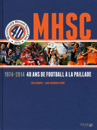 MHSC - 1974-2014 - 40 ans de football a la paillarde