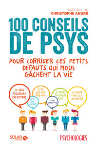 100 conseils de psys pour corriger ces petits défauts qui nous gâchent la vie