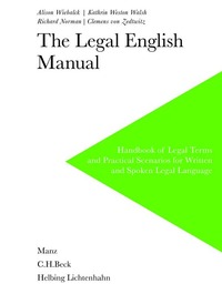 THE LEGAL ENGLISH MANUAL - HANDBOOK OF LEGAL TERMS AND PRACTICAL SCENARIOS FOR WRITTEN AND SPOKEN LE